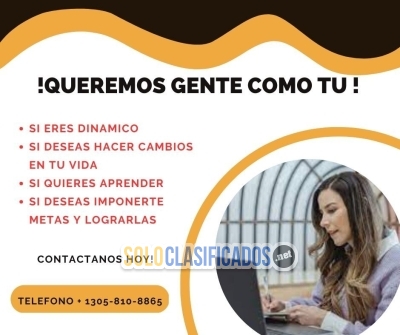 BUSCAMOS GENTE COMO TU  CONTACTANOS  HOY... 