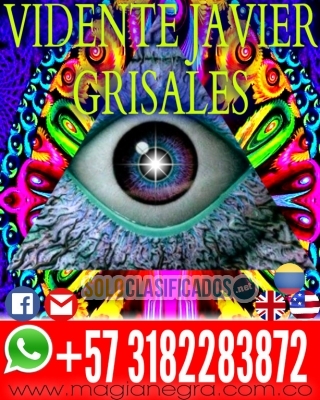 videncia de alto nivel javier grisales comuniquese ya +57 3182283... 