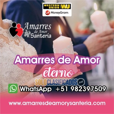 +51 982397509 AMARRES DE AMOR ETERNO Y SANTERIA... 