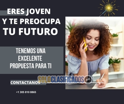 JOVEN  TE PREOCUPA TU FUTURO?   LLAMANOS... 