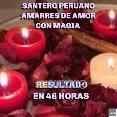 SANTERO PERUANO AMARRES DE AMOR CON MAGIA  RESULTADO EN 48 HORAS... 