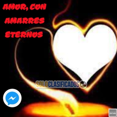 AMOR /// CON AMARRES ETERNOS /// CONSULTANOS... 