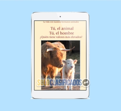 EBOOK  TÚ EL ANIMAL TÚ EL HOMBRE ¿Quién tiene valores más elevado... 