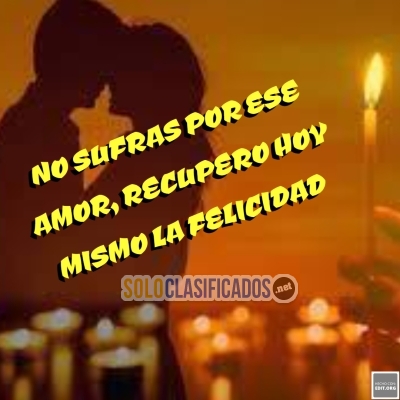 NO SUFRAS POR ESE AMOR RECUPERO HOY MISMO LA FELICIDAD... 