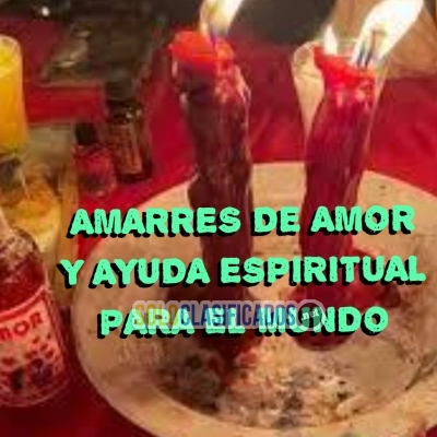 AMARRES DE AMOR Y AYUDA ESPIRITUAL PARA EL MUNDO... 