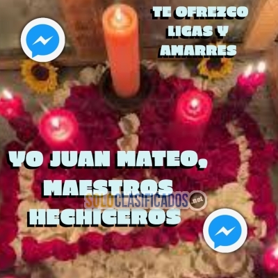 YO JUAN MATEO MAESTROS HECHICEROS TE OFREZCO LIGAS Y AMARRES... 