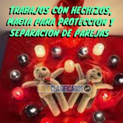 TRABAJOS CON HECHIZOS MAGIA PARA PROTECCION Y SEPARACION DE PAREJ... 