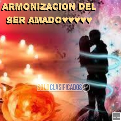 ARMONIZACION DEL SER AMADO !!!!!! AMARRES DE AMOR... 